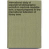 International Study of Copyright of Bibliographic Records in Machine-Readable Form: A Report Prepared for the International Federation of Library Asso door Eleanor J. Rodger