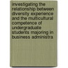Investigating the Relationship Between Diversity Experience and the Multicultural Competence of Undergraduate Students Majoring in Business Administra door Tracy Pascua Dea
