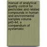 Manual of Analytical Quality Control for Pesticides and Related Compounds in Human and Environmental Samples Volume P43-44; A Compendium of Systematic by Joseph Sherma