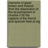 Memoirs Of Great Britain And Ireland: From The Dissolution Of The Lst Parliament Of Charles Ii Till The Capture Of The French And Spanish Fleet At Vig door Sir John Dalrymple