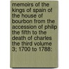 Memoirs of the Kings of Spain of the House of Bourbon from the Accession of Philip the Fifth to the Death of Charles the Third Volume 3; 1700 to 1788: by William Coxe