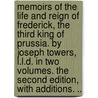 Memoirs of the Life and Reign of Frederick, the Third King of Prussia. by Joseph Towers, L.L.D. in Two Volumes. the Second Edition, with Additions. .. door Joseph Towers