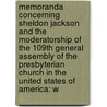 Memoranda Concerning Sheldon Jackson And The Moderatorship Of The 109Th General Assembly Of The Presbyterian Church In The United States Of America: W door Onbekend
