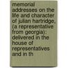 Memorial Addresses On The Life And Character Of Julian Hartridge, (A Representative From Georgia): Delivered In The House Of Representatives And In Th door United States. Congr