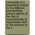 Memorials of a Dissenting Chapel, Its Foundations and Worthies; Being a Sketch of the Rise of Nonconformity in Manchester and of the Erection of the C