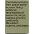 Memories of Many Men and of Some Women: Being Personal Recollections of Emperors, Kings, Queens, Princes, Presidents, Statesmen, Authors, and Artists
