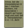 Minos. Ber Die Interpolationen in Den R Mischen Dichtern, Mit Besonderer R Cksicht Auf Horaz, Virgil Und Ovid; Ber D. Interpolationen in D. R M. Dicht by Otto Friedrich Gruppe