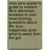 Miss Jane Austen's Guide to Modern Life's Dilemmas: Answers to Your Most Burning Questions about Life, Love, Happiness (and What to Wear) from the Gre by Rebecca Smith
