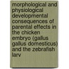 Morphological and Physiological Developmental Consequences of Parental Effects in the Chicken Embryo (Gallus Gallus Domesticus) and the Zebrafish Larv door Dao H. Ho