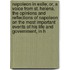 Napoleon in Exile; Or, a Voice from St. Helena, the Opinions and Reflections of Napoleon on the Most Important Events of His Life and Government, in H