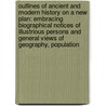 Outlines of Ancient and Modern History on a New Plan: Embracing Biographical Notices of Illustrious Persons and General Views of Geography, Population door Royal Robbins
