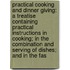 Practical Cooking And Dinner Giving: A Treatise Containing Practical Instructions In Cooking; In The Combination And Serving Of Dishes; And In The Fas