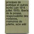 Principes de Politique Et Autres Ecrits (Juin 1814 - Juillet 1815). Liberte de La Presse, Responsabilite Des Ministres, Memoires de Juliette, Acte Add