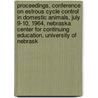 Proceedings, Conference on Estrous Cycle Control in Domestic Animals, July 9-10, 1964, Nebraska Center for Continuing Education, University of Nebrask door University Of Nebraska--Lincoln