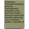 Proposed Domestic Livestock Grazing Management Program in the Gunnison Basin Resource Area and Silverton Planning Unit, Montrose District, Colorado; D door United States Bureau of Office