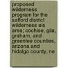 Proposed Wilderness Program for the Safford District Wilderness Eis Area; Cochise, Gila, Graham, and Greenlee Counties, Arizona and Hidalgo County, Ne door United States Bureau of District