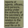 Reports of Agents, Officers, and Persons, Acting Under the Authority of the Secretary of the Treasury, in Relation to the Condition of Seal Life on th door United States Investigation