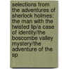 Selections from the Adventures of Sherlock Holmes: The Man with the Twisted Lip/A Case of Identity/The Boscombe Valley Mystery/The Adventure of the Sp door Sir Arthur Conan Doyle