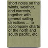 Short Notes on the winds, weather, and currents, together with general sailing directions ... to accompany charts of the North and South Pacific, etc. door William Rosser