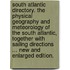 South Atlantic Directory. The Physical Geography and Meteorology of the South Atlantic, together with Sailing Directions ... New and enlarged edition.
