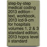 Step-by-step Medical Coding 2013 Edition - Text, Workbook, 2013 Icd-9-cm For Hospitals Volumes 1, 2 & 3 Standard Edition, 2013 Hcpcs Level Ii Standard door Carol J. Buck