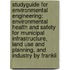 Studyguide for Environmental Engineering: Environmental Health and Safety for Municipal Infrastructure, Land Use and Planning, and Industry by Frankli