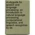 Studyguide for Speech and Language Processing: An Introduction to Natural Language Processing, Computational Linguistics, and Speech Recognition by Da