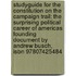 Studyguide For The Constitution On The Campaign Trail: The Surprising Political Career Of Americas Founding Document By Andrew Busch, Isbn 97807425484