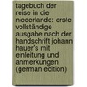 Tagebuch Der Reise in Die Niederlande: Erste Vollständige Ausgabe Nach Der Handschrift Johann Hauer's Mit Einleitung Und Anmerkungen (German Edition) door Leitschuh Friedrich