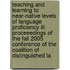 Teaching And Learning To Near-native Levels Of Language Proficiency Iii: Proceeedings Of The Fall 2005 Conference Of The Coalition Of Distinguished La