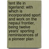 Tent Life in Tigerland: with Which Is Incorporated Sport and Work on the Nepaul Frontier, Being Twelve Years' Sporting Reminiscences of a Pioneer Plan door James Inglis