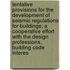 Tentative Provisions for the Development of Seismic Regulations for Buildings; A Cooperative Effort with the Design Professions, Building Code Interes door Applied Technology Council