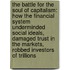 The Battle for the Soul of Capitalism: How the Financial System Underminded Social Ideals, Damaged Trust in the Markets, Robbed Investors of Trillions