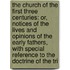 The Church of the First Three Centuries: Or, Notices of the Lives and Opinions of the Early Fathers, with Special Reference to the Doctrine of the Tri