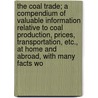 The Coal Trade; A Compendium of Valuable Information Relative to Coal Production, Prices, Transportation, Etc., at Home and Abroad, with Many Facts Wo door Frederick Edward Saward