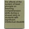 The Effects of the System of Least Prompts on Teaching Comprehension Skills During a Shared Story to Students with Significant Intellectual Disabiliti by Pamela Joanne Mims