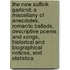 The New Suffolk Garland; A Miscellany of Anecdotes, Romantic Ballads, Descriptive Poems and Songs, Historical and Biographical Notices, and Statistica