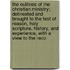 The Outlines of the Christian Ministry; Delineated and Brought to the Test of Reason, Holy Scripture, History, and Experience, with a View to the Reco