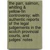 The Parr, Salmon, Whitling & Yellow-Fin Controversy; With Authentic Reports of the Legal Judgements in the Scotch Provincial Courts, and Judges' Notes door Henry Flowerdew
