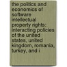 The Politics and Economics of Software Intellectual Property Rights: Interacting Policies of the United States, United Kingdom, Romania, Turkey, and I by Ersan Ozkan