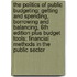 The Politics of Public Budgeting: Getting and Spending, Borrowing and Balancing, 6th Edition Plus Budget Tools: Financial Methods in the Public Sector
