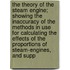 The Theory of the Steam Engine; Showing the Inaccuracy of the Methods in Use for Calculating the Effects of the Proportions of Steam-Engines, and Supp