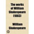 The Works Of William Shakespeare (Volume 11); The Plays Ed. From The Folio Of Mdcxxiii, With Various Readings From All The Editions And All The Commen