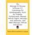 The Writings of Thomas Jefferson V2: Containing His Autobiography, Notes on Virginia, Parliamentary Manual, Official Papers, Messages and Addresses, a