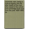 University Oars: Being a Critical Enquiry Into the After Health of the Men Who Rowed in the Oxford and Cambridge Boat-Race from the Year 1829-1869, Ba door John Edward Morgan