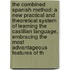 the Combined Spanish Method: a New Practical and Theoretical System of Learning the Castilian Language, Embracing the Most Advantageous Features of Th