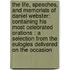 the Life, Speeches, and Memorials of Daniel Webster: Containing His Most Celebrated Orations : a Selection from the Eulogies Delivered on the Occasion