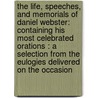 the Life, Speeches, and Memorials of Daniel Webster: Containing His Most Celebrated Orations : a Selection from the Eulogies Delivered on the Occasion door Samuel Mosheim) Smucker