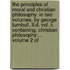 The Principles Of Moral And Christian Philosophy. In Two Volumes. By George Turnbull, Ll.d. Vol. Ii. Containing, Christian Philosophy:...  Volume 2 Of