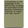 A dissertation on the topography of the Plain of Troy, including an examination of the opinions of Demetrius, Chevalier, Dr. Clarke, and Major Rennell. door Charles Maclaren
